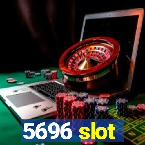 5696 slot